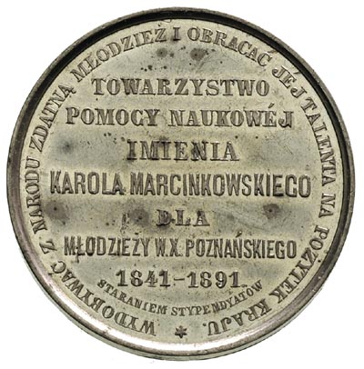 Karol Marcinkowski, medal autorstwa S. Belowa z Poznania 1891 r., Aw: Popiersie w lewo i napis w otoku, Rw: Napis w otoku i poziomo TOWARZYSTWO POMOCY NAUKOWEJ IMIENIA KAROLA MARCINKOWSKIEGO DLA MŁODZIEŻY X. POZNANSKIEGO 1841-1891, cynk 38 mm