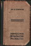 Gumowski, dr Marian - Podręcznik Numizmatyki Polskiej, Kraków 1914, 296 stron z nielicznymi ilustr..
