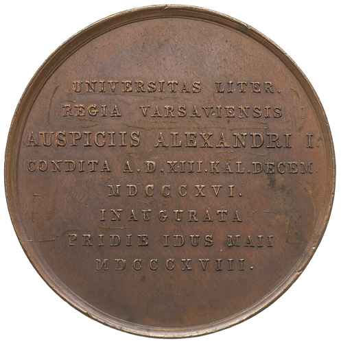 medal autorstwa K. Stuckharta na założenie Uniwersytetu Warszawskiego wybity w 1818 roku, Aw: Popiersia Aleksandra I i Minerwy zwrócone do siebie, u góry napis CAESARE FELIX, Rw: Napis poziomy w kilku wierszach UNIVERSTAS LITER. REGIA VARSAVIENSIS ..., brąz 52 mm, H-Cz. 3522, Diakov 414.1 (R2)