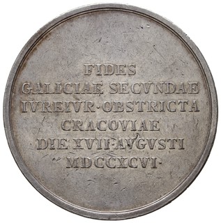 medal sygnowany J.N.Wirt, wybity w 1796 r., z okazji przysięgi wierności składanej przez mieszkańców Galicji, Aw: Popiersie cesarza Franciszka II i napis IMP CAES FRANCISCO II HUNG BOH GAL ET LOD REGI, Rw: Napis w sześciu wierszach FIDES GALICIAE SECVNDAT IVEREIVR OBSTRICTA CRACOVIAE DIE XVII AVGVSTI MDCCXVI, srebro 49 mm, 43.66 g, H-Cz. 4584