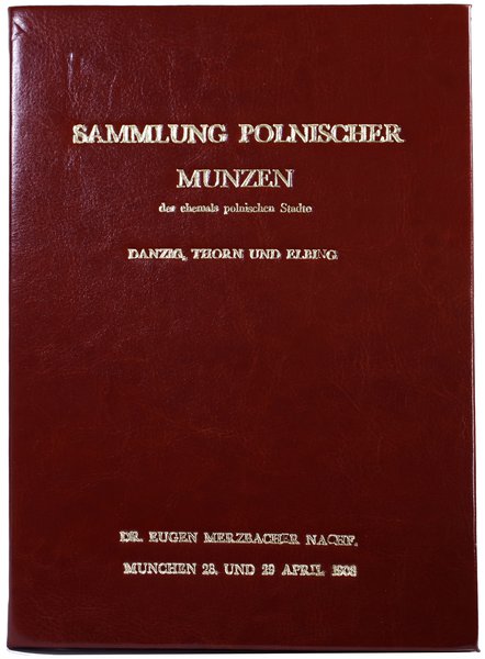 Dr. Eugen Merzbacher Nachf., München. Katalog aukcyjny “Sammlung Polnischer Münzen, der ehemals polnischen Städte Danzig, Thorn und Elbing”