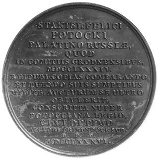 medal sygnowany I.P.H.F. (Holzhaeusser), wybity w 1786 roku na pamiątkę wystawienia przez StanisławaSzczęsnego Potockiego własnym sumptem pułku wojska do dyspozycji Rzeczypospolitej. Medal ten byłzamówiony i ofiarowany Potockiemu przez ten pułk, Aw: Popiersie Potockiego, Rw: Napis pamiątkowy w 16wierszach, H-Cz.3994 Rl (Ag), Racz.580, brąz 53,5 mm, 65,21 g., wspaniała stara patyna