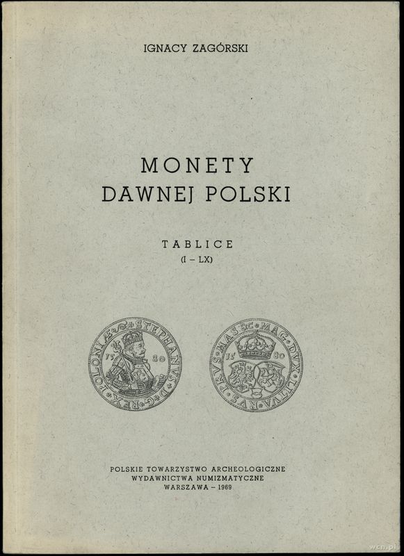wydawnictwa polskie, Zagórski Ignacy - Monety dawnej Polski - tablice I-LX, reprint 1969
