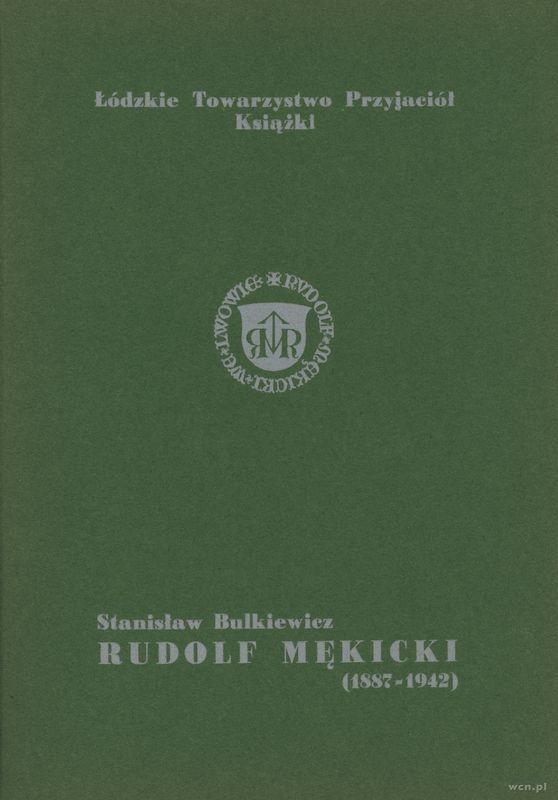 wydawnictwa polskie, Stanisław Bulkiewicz - Rudolf Mękicki 1887-1942. Łódź 1987.