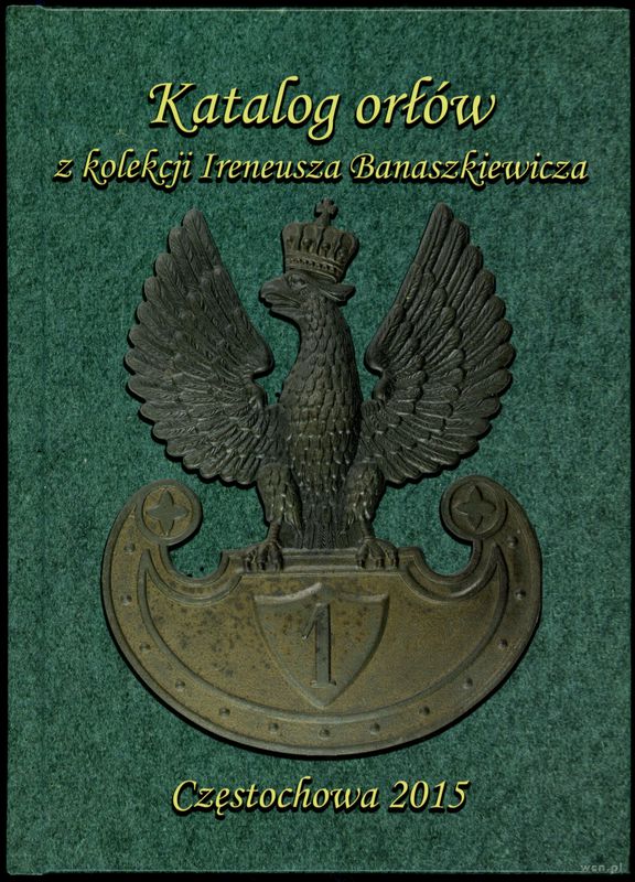 wydawnictwa polskie, Ireneusz Banaszkiewicz - Katalog orłów z kolekcji Ireneusza Banaszkiewicza..