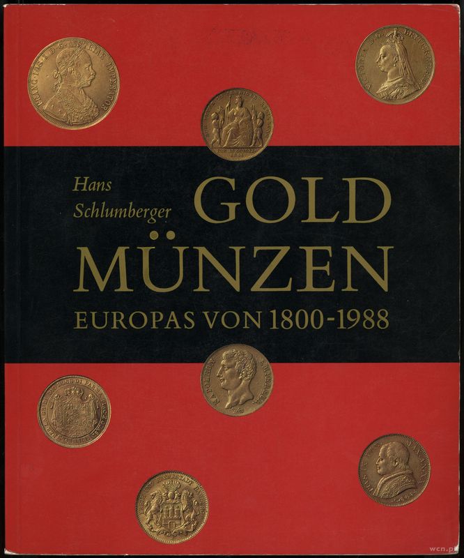 wydawnictwa zagraniczne, Schlumberger Hans – Gold Münzen Europas von 1800-1988, München 1988, ISBN ..