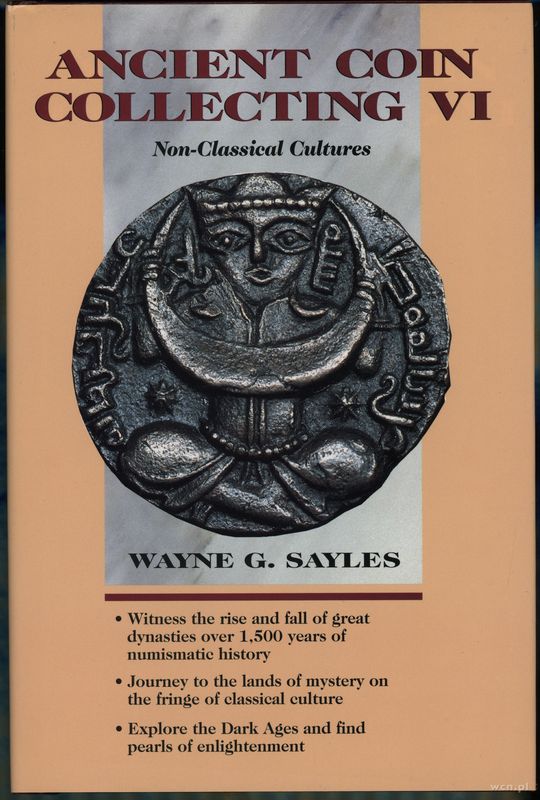 wydawnictwa zagraniczne, Sayles Wayne G. – Ancient Coin Collecting VI: Non-Classical Cultures, Iola..