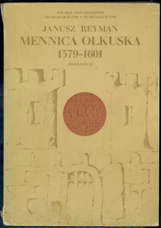 wydawnictwa polskie, Janusz Reyman - Mennica Olkuska 1579-1601, Ossolineum 1975