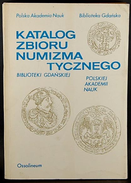 Dzienis Helena - Katalog zbioru numizmatycznego Biblioteki Gdańskiej Polsk..