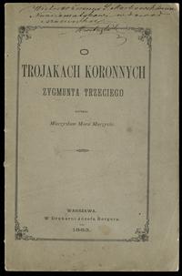 wydawnictwa polskie, O Trojakach Koronnych Zygmunta III Wazy, Warszawa 1883