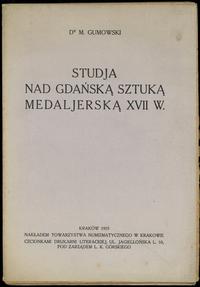 wydawnictwa polskie, Marian Gumowski - Studja nad gdańską sztuką medaljerską XVII w., Kraków 1925