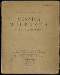 wydawnictwa polskie, Marian Gumowski - Mennica wileńska w XVI i XVII wieku; Warszawa 1921