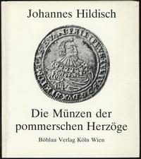 wydawnictwa zagraniczne, Johannes Hildisch; Die Münzen der pommerschen Herzöge von 1569 bis zum Erl..