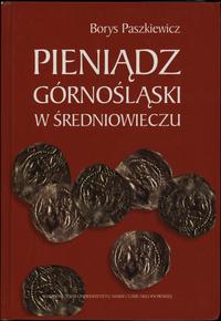 wydawnictwa polskie, Borys Paszkiewicz - Pieniądz Górnośląski w średniowieczu; Lublin 2000