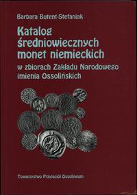 wydawnictwa polskie, Barbara Butent-Stefaniak - Katalog średniowiecznych monet niemieckich w zb..