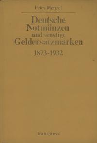 wydawnictwa zagraniczne, Peter Menzel - Deutsche Notmünzen und sonstige Geldersatzmarken 1873-1932;..