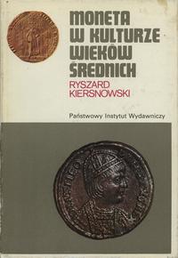 wydawnictwa polskie, Ryszard Kiersnowski - Moneta w Kulturze wieków średnich; Warszawa 1988