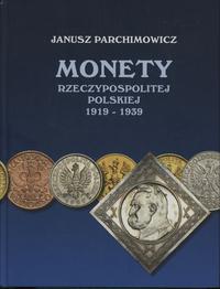 wydawnictwa polskie, Janusz Parchimowicz - Monety Rzeczypospolitej Polskiej 1919-1939; Szczecin..