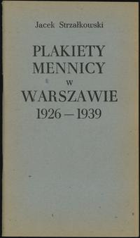 wydawnictwa polskie, Jacek Strzałkowski - Plakiety mennicy w Warszawie 1926-1939, Warszawa 1983