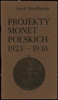 wydawnictwa polskie, Jacek Strzałkowski - Projekty monet polskich 1923-1938, Warszawa 1983