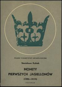 wydawnictwa polskie, Stanisława Kubiak - Monety pierwszych Jagiellonów (1386-1444), Ossolineum ..