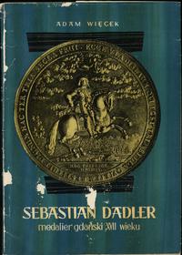 wydawnictwa polskie, Adam Więcek - Sebastian Dadler, medalier gdański XVII wieku, Gdańsk 1962
