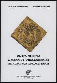 wydawnictwa polskie, Dariusz Ejzenhart, Ryszard Miller - Złota Moneta z Mennicy Wrocławskiej na..