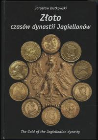 wydawnictwa polskie, Jarosław Dutkowski - Złoto czasów dynastii Jagiellonów (The Gold of the Ja..