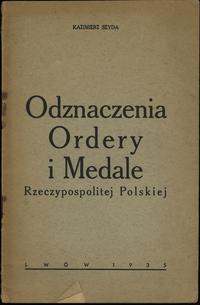 wydawnictwa polskie, Kazimierz Seyda – Ordery, Odznaczenia i Medale Rzeczypospolitej Polskiej, ..