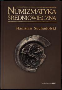 wydawnictwa polskie, Suchodolski Stanisław – Numizmatyka średniowieczna: moneta źródłem archeol..