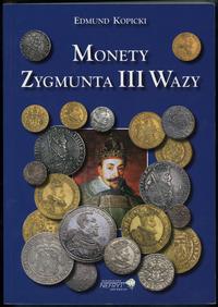 wydawnictwa polskie, Kopicki Edmund – Monety Zygmunta III Wazy, Szczecin 2007, wyd. 1, ISBN 978..