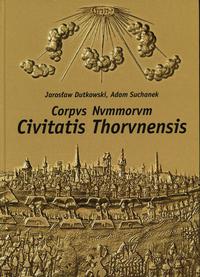 wydawnictwa polskie, Dutkowski Jarosław, Suchanek Adam - Corpus Nummorvm Civitatis Thorvnensis,..