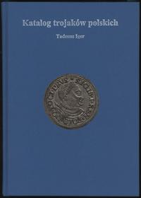 wydawnictwa polskie, Iger Tadeusz – Katalog Trojaków Polskich, Warszawa 2008, ISBN 9788392333241
