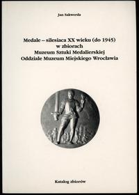 wydawnictwa polskie, Sakwerda Jan – Medale — silesiaca XX wieku (do 1945) w zbiorach Muzeum Szt..