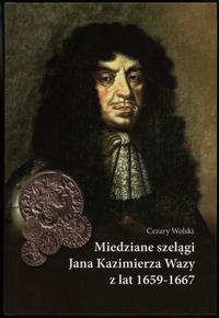 Wolski Cezary – Miedziane szelągi Jana Kazimierz
