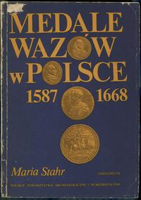 wydawnictwa polskie, Maria Stahr – Medale Wazów w Polsce 1587-1668, Ossolineum 1990, ISBN 83040..
