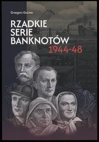 wydawnictwa polskie, Gucwa Grzegorz – Rzadkie serie banknotów 1944–48, wydanie I, ISBN 97883968..