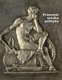 Witold Garbaczewski - "Przemysł - sztuka - polit