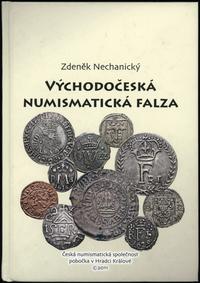 wydawnictwa zagraniczne, Zdeněk Nechanický - Východočeská numismatická falza, Hradec Králové 2011