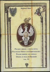 wydawnictwa polskie, Wojciech Stela - Polskie ordery i odznaczenia, vol. VI, Warszawa, ISBN 978..