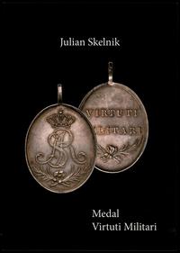 wydawnictwa polskie, Skelnik Julian – Medal Vituti Militari, Gdynia – Warszawa 2020, ISBN 97883..