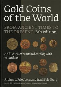 wydawnictwa zagraniczne, Arthur L. Friedberg and Ira S. Friedberg - Gold Coins of the World, from A..