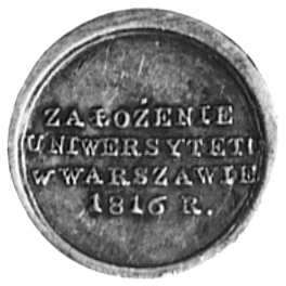 medalik niesygnowany wybity w 1816 roku z okazji założenia Uniwersytetu Warszawskiego, Aw: Głowy AleksandraI i Minerwy i napis, Rw: Napis w czterech poziomych wierszach, H-Cz.3503, srebro 16 mm, 1,77 g.