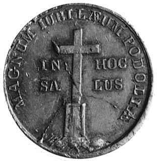 medal religijny projektu J. Majnerta wybity w 1826 roku z okazji Roku Jubileuszowego Podola, Aw: Krzyż napostumencie i napisy, Rw: Napis w sześciu poziomych wierszach, H-Cz.4123 , cyna 26.4 mm, 10.12 g.