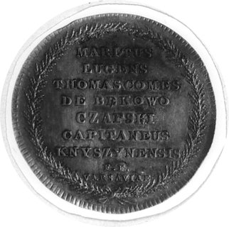 medal autorstwa Jana Filipa Holzhaeussera, wybity w 1774 r. na zlecenie Tomasza Czackiego z okazji śmierci jegożony Marii, Aw: Sarkofag i napisy, Rw: Wieniec mirtowy i napis w dziewięciu rzędach, H-Cz.3872 R2, Racz.565,srebro 34.5 mm, 11.63 g.