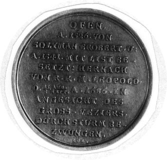 medal wybity w 1686 r. z okazji zawarcia pokoju w Budzie (Ofen) sygnowany LGL (Lazarno Gottlieb Laufer-Norymberga), Aw: Widok Ofen i napis, Rw: Napis w jedenastu rzędach, Slg Julius 268, srebro ze starym złoceniem29.5 mm, 8.70 g.