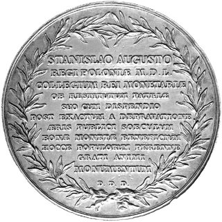 medal autorstwa J.F. Holzhaeussera dedykowany królowi przez członków Komisji Menniczej i upamiętniający reformę monetarną, wybity w 1766 r., Aw: Minerwa trzymająca medalion z głową króla i róg obfitości na tle Zamku Królewskiego i prasy menniczej, Rw: Napis poziomy w dwunastu wierszach, H-Cz.3052 R1, Racz.507, Więcek 13, srebro 67 mm, 169.69 g.