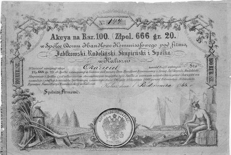 akcja na 100 rubli srebrem 1866 wydana przez Spółkę Domu Handlowego Komisowego pod firmą Jabłkowski, Radoliński, Skupieński i Spółka w Kaliszu.