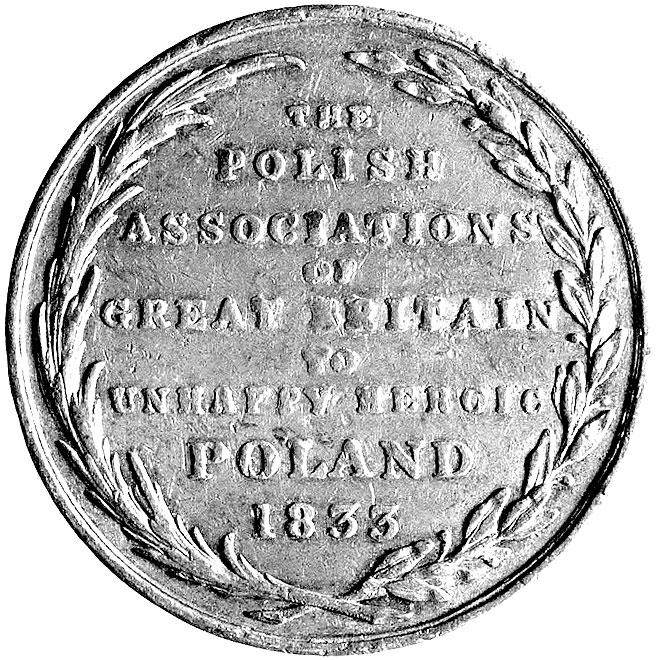 medal autorstwa Hallidaya wybity w 1833 r. na zlecenie Komitetu Londyńskiego, Aw: Personifikacje Bry- tanii i Polski stojące na wprost i napis w otoku POLAND THOU ART- NOT LOST, w odcinku HALLIDAY F., Rw: Napis poziomy THE POLISH ASSOCIATES OF GREAT BRITAIN TO UNHAPPY HEROIC  POLAND 1833, H-Cz.3835, cyna 41 mm