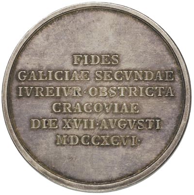 medal sygnowany J.N.Wirt, wybity w 1796 r., z okazji przysięgi wierności składanej przez mieszkańców Galicji, Aw: Popiersie cesarza Franciszka II i napis, Rw: Napis w sześciu wierszach FIDES GALICIAE SECVNDAT IVEREIVR OBSTRICTA CRACOVIAE DIE XVII AVGVSTI MDCCXVI, srebro 43.81 g, 49 mm, H-Cz. 4584